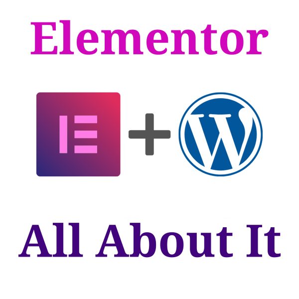 Elementor For Wordpress And About It